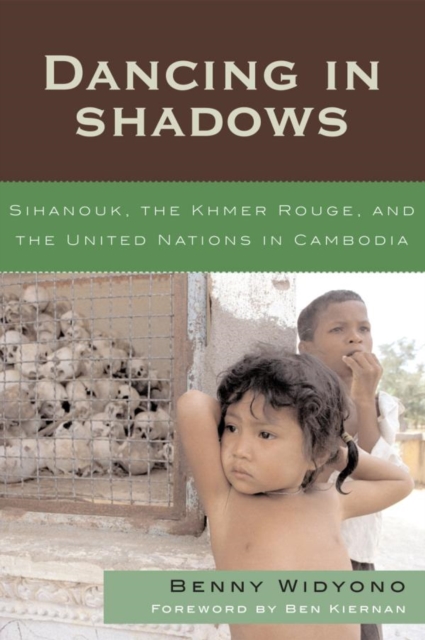 Dancing in Shadows : Sihanouk, the Khmer Rouge, and the United Nations in Cambodia, EPUB eBook