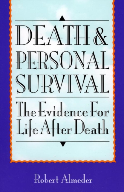 Death and Personal Survival : The Evidence for Life After Death, EPUB eBook