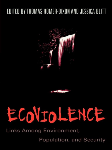 Ecoviolence : Links Among Environment, Population, and Security, EPUB eBook