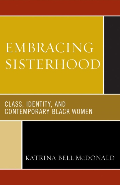 Embracing Sisterhood : Class, Identity, and Contemporary Black Women, EPUB eBook