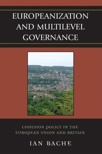 Europeanization and Multilevel Governance : Cohesion Policy in the European Union and Britain, EPUB eBook