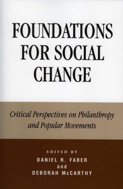 Foundations for Social Change : Critical Perspectives on Philanthropy and Popular Movements, EPUB eBook