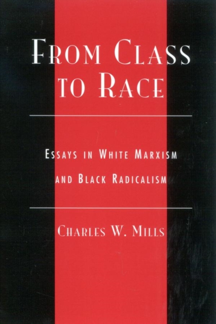 From Class to Race : Essays in White Marxism and Black Radicalism, EPUB eBook