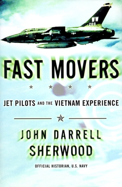 Fast Movers : Jet Pilots and the Vietnam Experience, EPUB eBook