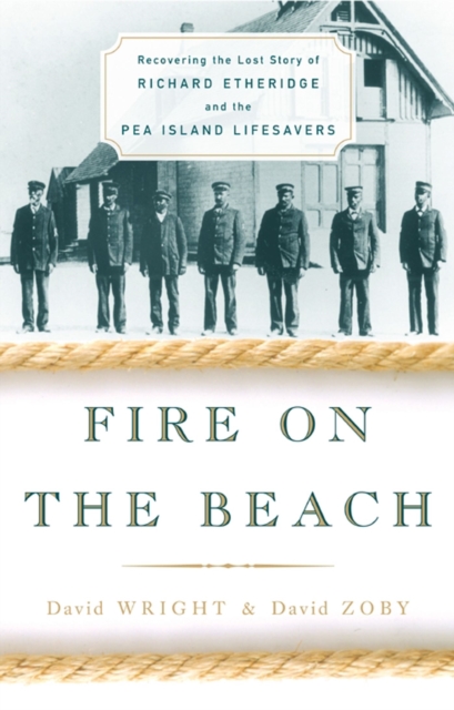 Fire on the Beach : Recovering the Lost Story of Richard Etheridge and the Pea Island Lifesavers, EPUB eBook