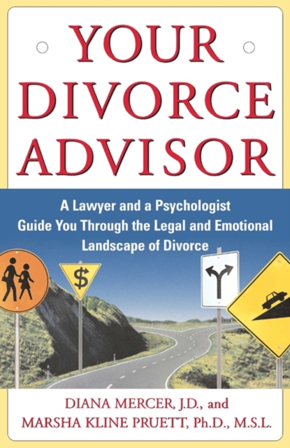 Your Divorce Advisor : A Lawyer and a Psychologist Guide You Through the Legal and Emotional Landscape of Divorce, EPUB eBook