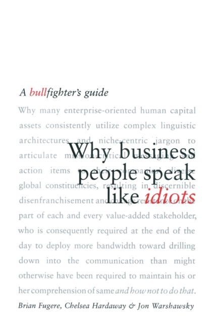 Why Business People Speak Like Idiots : A Bullfighter's Guide, EPUB eBook