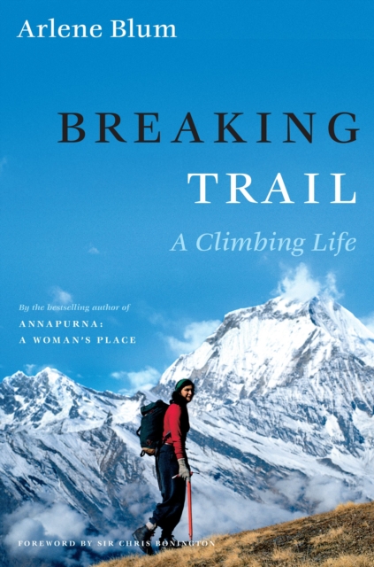Breaking Trail : A Climbing Life, EPUB eBook