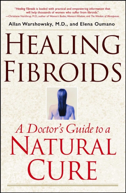Healing Fibroids : A Doctor's Guide to a Natural Cure, EPUB eBook