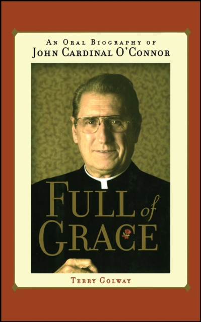 Full of Grace : An Oral Biography of John Cardinal O'Connor, EPUB eBook