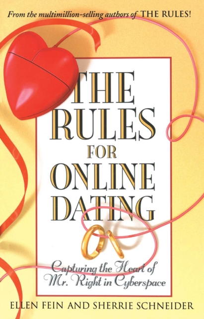 The Rules for Online Dating : Capturing the Heart of Mr. Right in Cyberspace, EPUB eBook