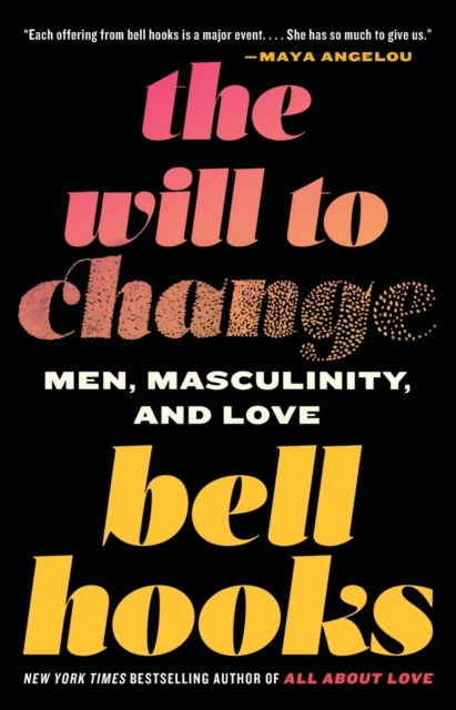 The Will to Change : Men, Masculinity, and Love, Paperback / softback Book