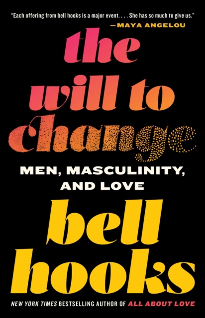 The Will to Change : Men, Masculinity, and Love, EPUB eBook