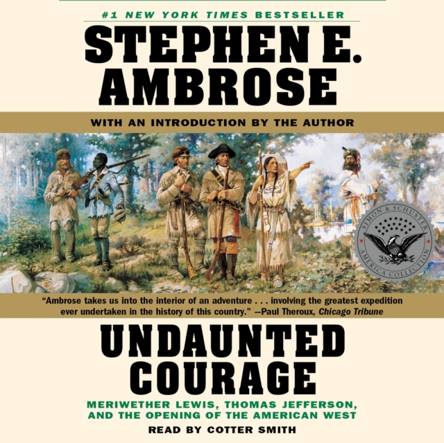 Undaunted Courage : Meriwether Lewis, Thomas Jefferson, and the Openin, eAudiobook MP3 eaudioBook