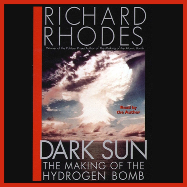 Dark Sun : The Making of the Hydrogen Bomb, eAudiobook MP3 eaudioBook