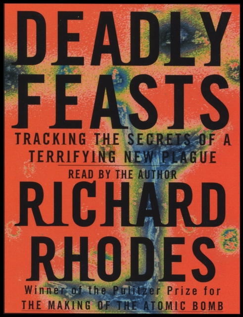 Deadly Feasts : Tracking the Secrets of a Terrifying New Plague, eAudiobook MP3 eaudioBook