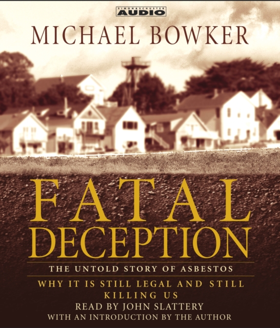Fatal Deception : The Untold Story of Asbestos: Why it is still legal and killing us, eAudiobook MP3 eaudioBook