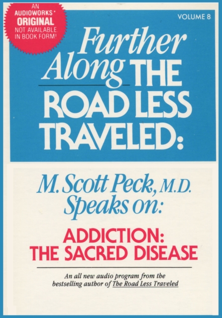 Further Along the Road Less Traveled : Addiction, the Sacred Disease, eAudiobook MP3 eaudioBook