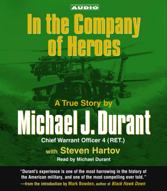 In the Company of Heroes : The True Story of Black Hawk Pilot Michael Durant and the Men Who Fought and Fell at Mogadishu, eAudiobook MP3 eaudioBook