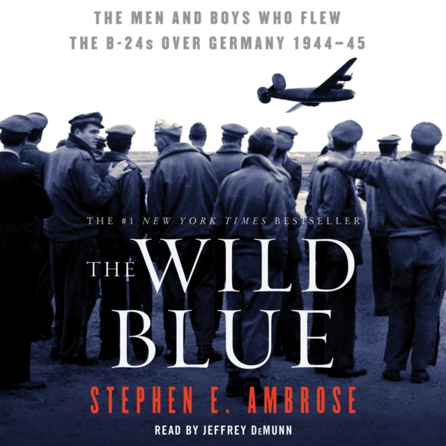 The Wild Blue : The Men and Boys Who Flew the B-24s Over Germany 1944-45, eAudiobook MP3 eaudioBook