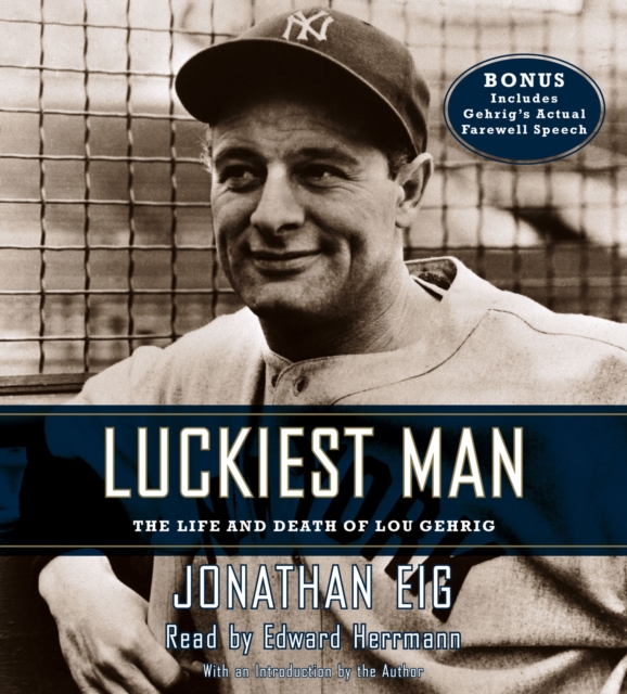 Luckiest Man : The Life and Death of Lou Gehrig, eAudiobook MP3 eaudioBook