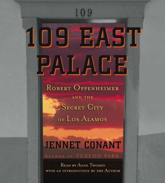 109 East Palace : Robert Oppenheimer and the Secret City of Los Alamos, eAudiobook MP3 eaudioBook