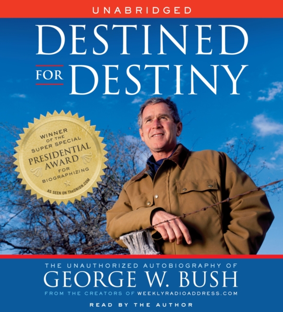 Destined for Destiny : The Unauthorized Autobiography of George W. Bush, eAudiobook MP3 eaudioBook