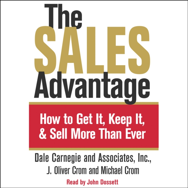 The Sales Advantage : How to Get it, Keep it, and Sell More Than Ever, eAudiobook MP3 eaudioBook