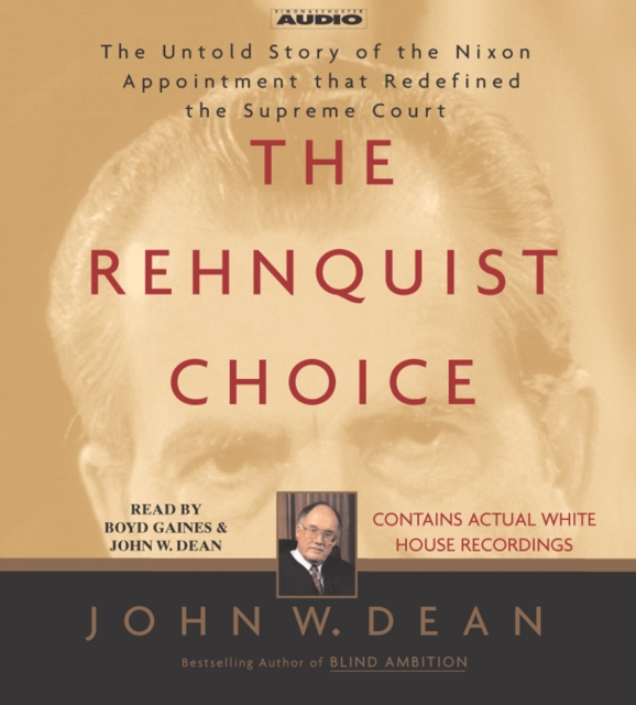 The Rehnquist Choice : The Untold Story of the Nixon Appointment that Redefined the Supreme Court, eAudiobook MP3 eaudioBook