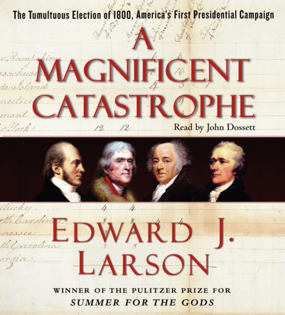 A Magnificent Catastrophe : The Tumultuous Election of 1800, America's First Presidential Campaign, eAudiobook MP3 eaudioBook