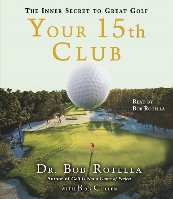 Your 15th Club : The Inner Secret to Great Golf, eAudiobook MP3 eaudioBook