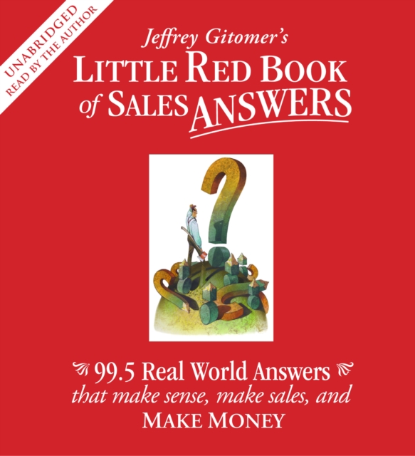 Little Red Book of Sales Answers : 99.5 Real Life Answers that Make Sense, Make Sales, and Make Money, eAudiobook MP3 eaudioBook