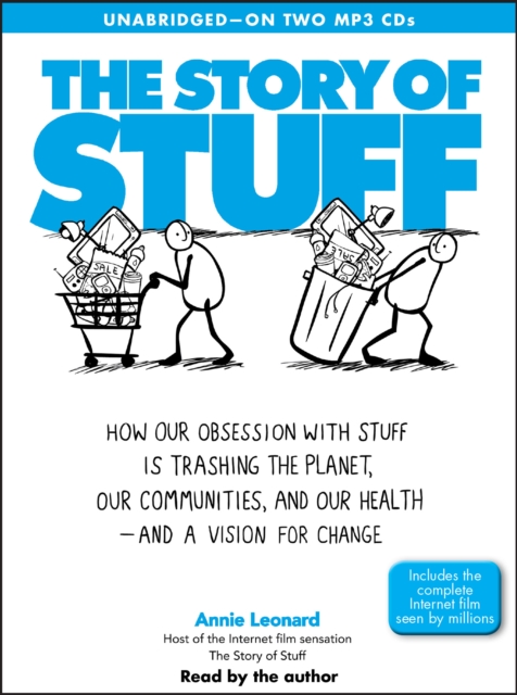 The Story of Stuff : How Our Obsession with Stuff is Trashing the Planet, Our Communities, and Our Health-and a Vision for Change, eAudiobook MP3 eaudioBook