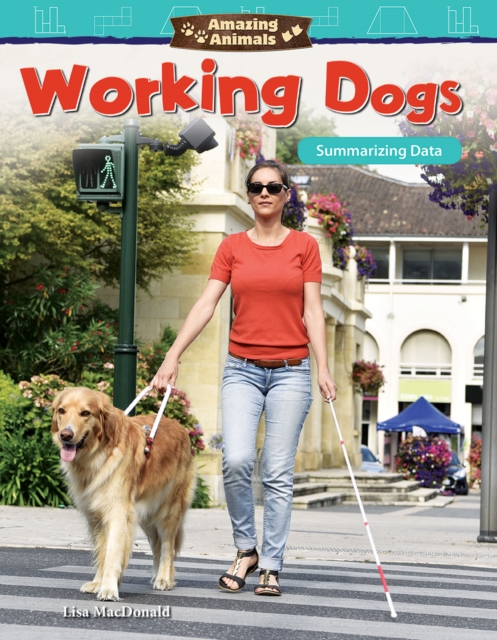 Amazing Animals: Working Dogs : Summarizing Data, EPUB eBook