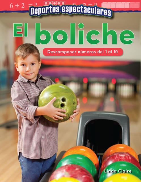 Deportes espectaculares: El boliche : Descomponer numeros del 1 al 10, EPUB eBook