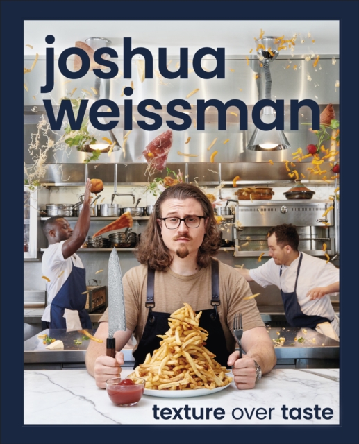 Joshua Weissman: Texture Over Taste, Hardback Book