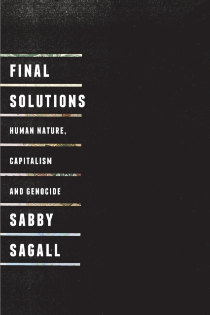 Final Solutions : Human Nature, Capitalism and Genocide, Paperback / softback Book