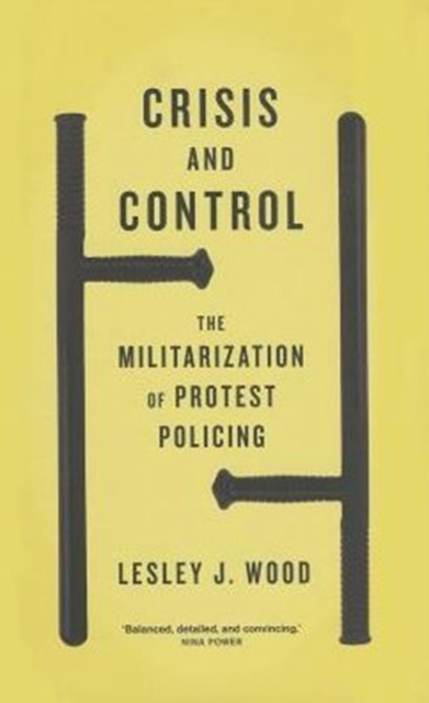 Crisis and Control : The Militarization of Protest Policing, Paperback / softback Book
