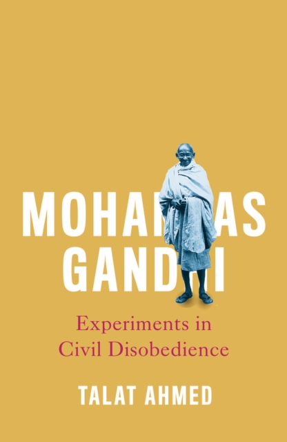 Mohandas Gandhi : Experiments in Civil Disobedience, Paperback / softback Book
