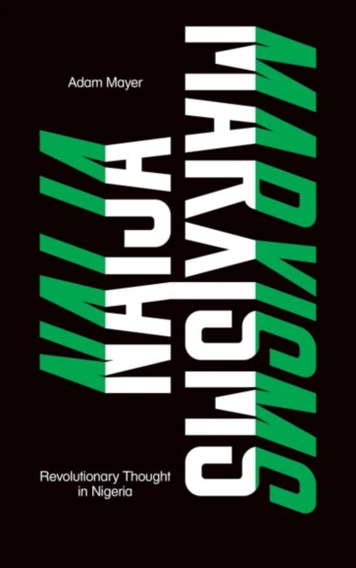 Naija Marxisms : Revolutionary Thought in Nigeria, Paperback / softback Book