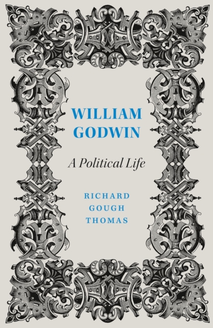 William Godwin : A Political Life, Paperback / softback Book
