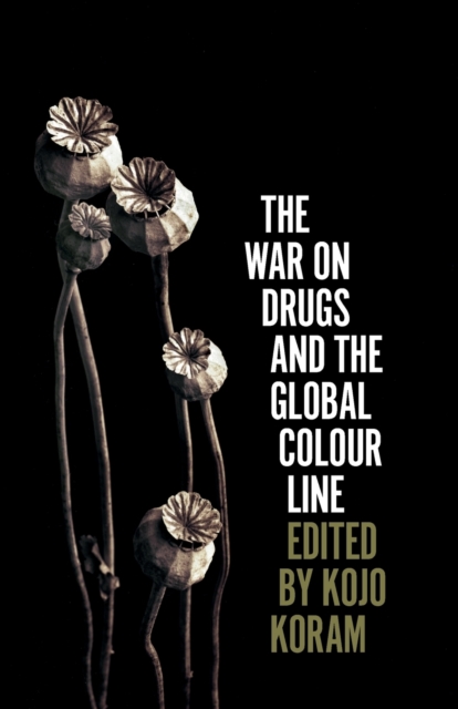 The War on Drugs and the Global Colour Line, Paperback / softback Book