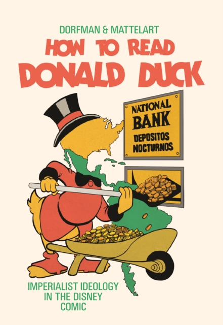 How to Read Donald Duck : Imperialist Ideology in the Disney Comic, Paperback / softback Book