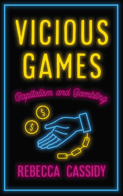 Vicious Games : Capitalism and Gambling, Paperback / softback Book