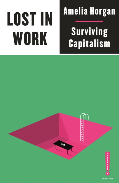 Lost in Work : Escaping Capitalism, Paperback / softback Book
