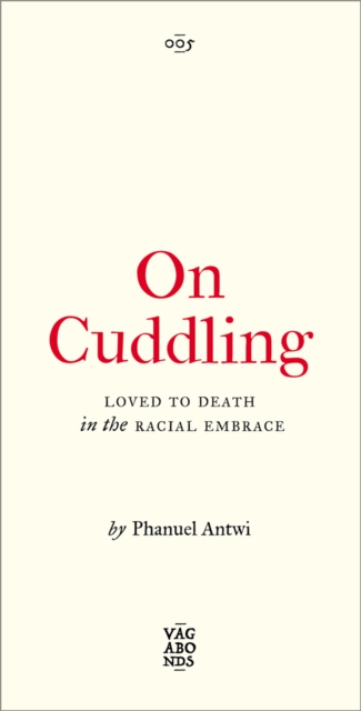 On Cuddling : Loved to Death in the Racial Embrace, EPUB eBook