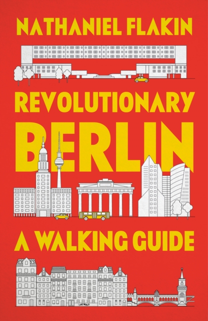 Revolutionary Berlin : A Walking Guide, PDF eBook