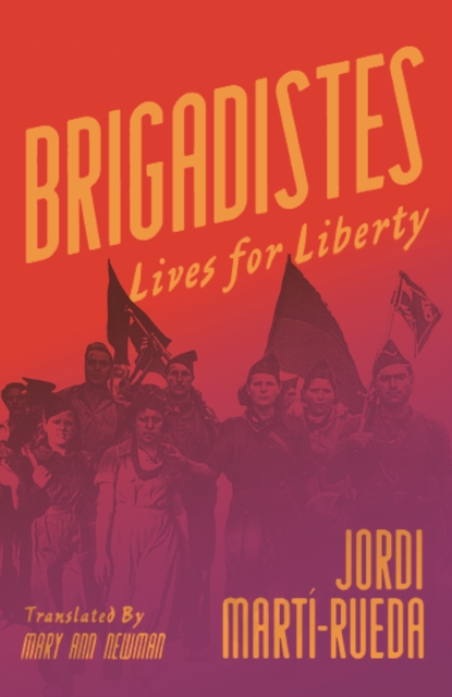 Brigadistes : Lives for Liberty, Paperback / softback Book