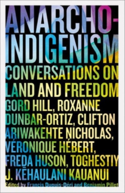 Anarcho-Indigenism : Conversations on Land and Freedom, Paperback / softback Book