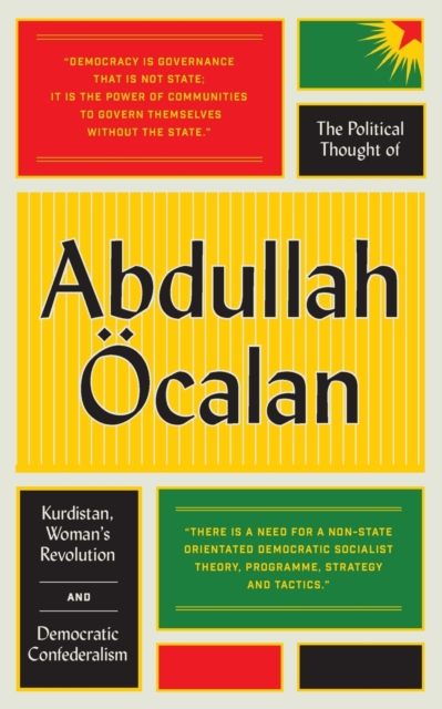 The Political Thought of Abdullah Ocalan : Kurdistan, Woman's Revolution and Democratic Confederalism, Paperback / softback Book